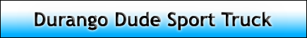 2004 Durango Dude